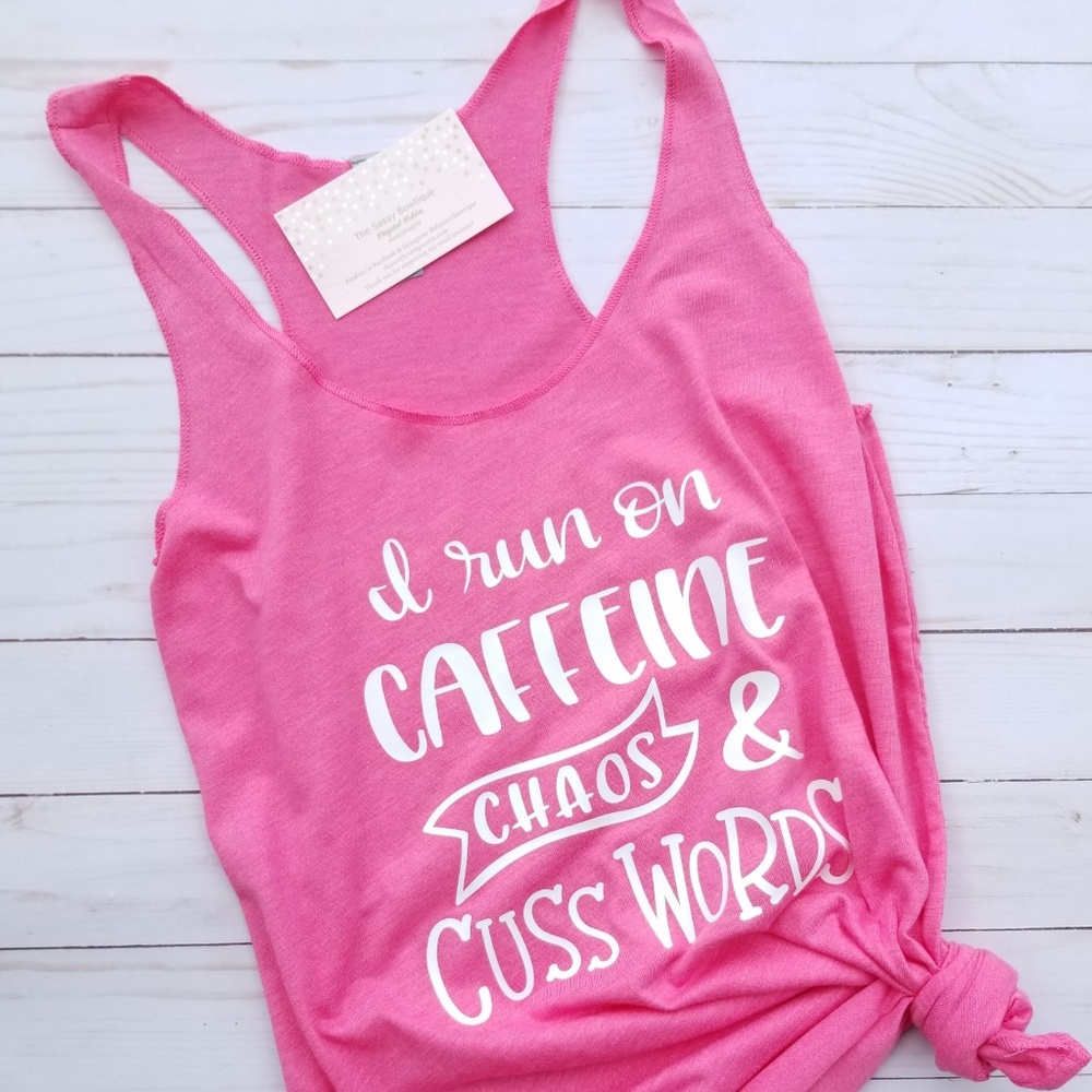 I run on caffeine chaos and cuss words tank